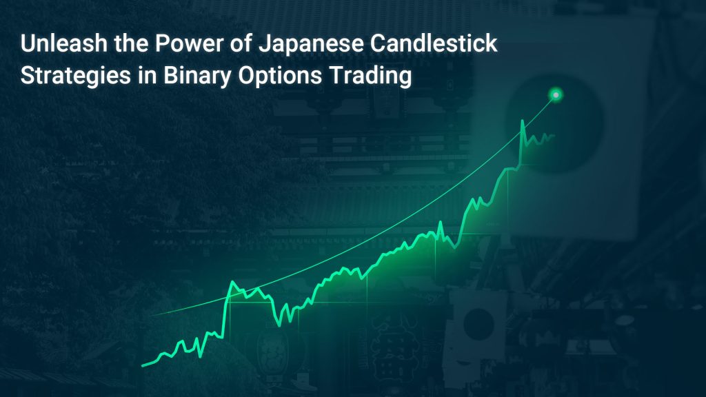 Unleash The Power Of Japanese Candlestick Strategies In Binary O
